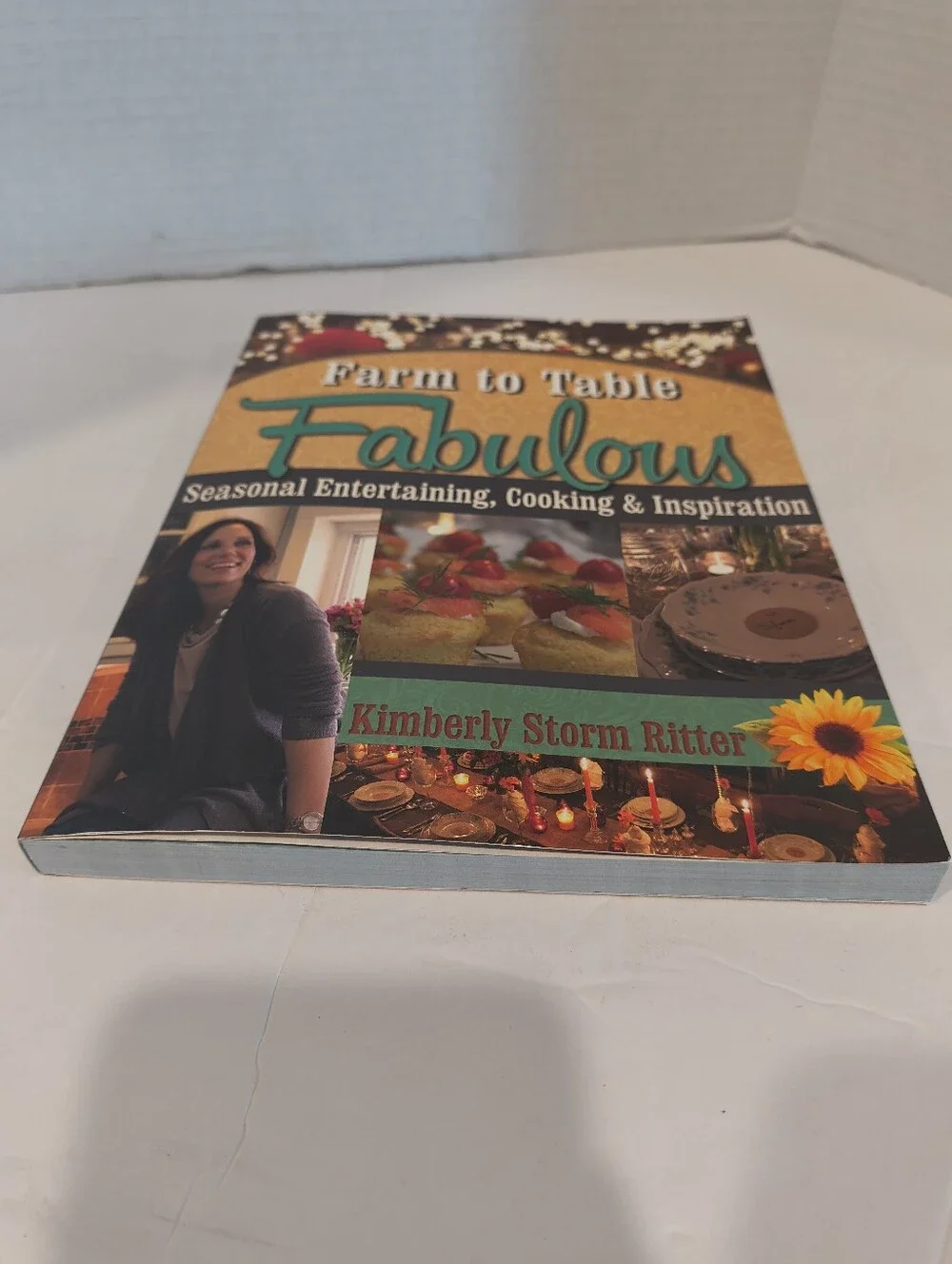 Farm to Table Fabulous Recipe Cookbook by Kimberly Storm Ritter 2018 Entertain